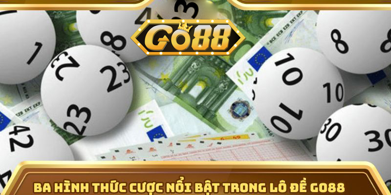 Lô Đề Go88 - Cơ Hội Vàng Để Chinh Phục Giải Thưởng Khủng | go88.bz Ba hình thức cược nổi bật trong lô đề Go88