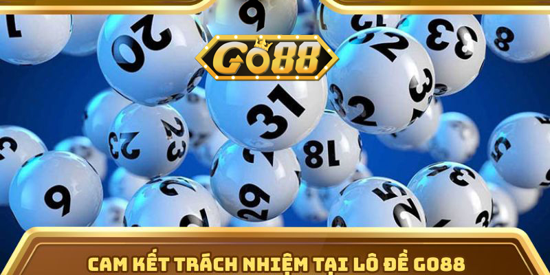 Lô Đề Go88 - Cơ Hội Vàng Để Chinh Phục Giải Thưởng Khủng | go88.bz Cam kết trách nhiệm tại lô đề Go88