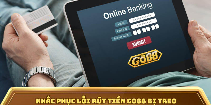 Khắc Phục Lỗi Rút Tiền Go88 Bị Treo - Cách Xử Lý Chi Tiết | go88.bz Khắc Phục Lỗi Rút Tiền Go88 Bị Treo - Cách Xử Lý Chi Tiết