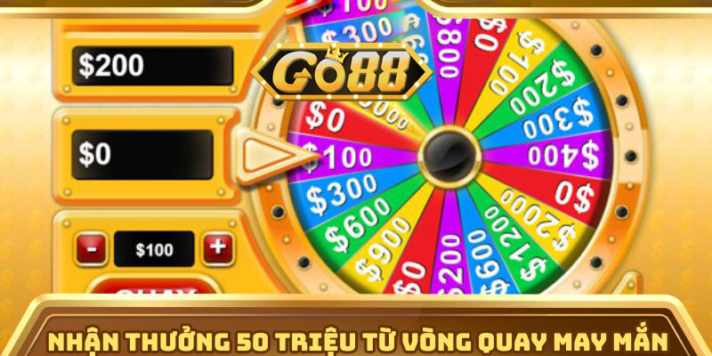 Nhận thưởng 50 triệu từ vòng quay may mắn