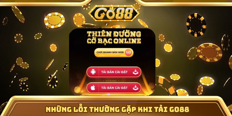 Tải App Go88 | go88.bz Những lỗi thường gặp khi tải Go88