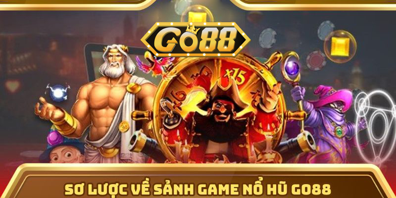 Nổ Hũ Go88 - Cổng Game Uy Tín Với Tỷ Lệ Nổ Hũ Cao Nhất Thị Trường | go88.bz Sơ lược về sảnh game nổ hũ Go88