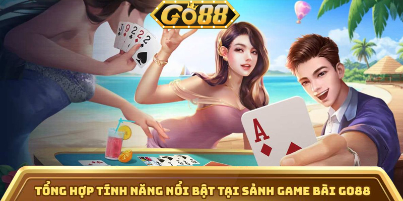 Game Bài Go88 – Sảnh Game Đổi Thưởng Được Yêu Thích Nhất 2025 | go88.bz Tổng hợp tính năng nổi bật tại sảnh game bài Go88