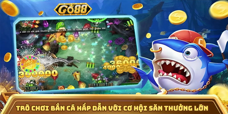 Trang Chủ Go88 | go88.bz Trò chơi bắn cá hấp dẫn với cơ hội săn thưởng lớn